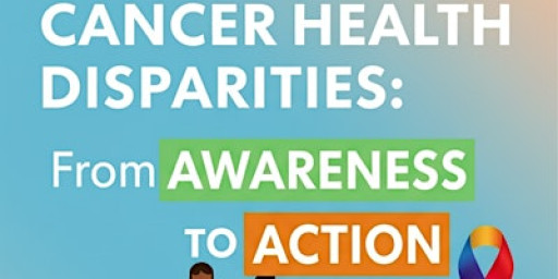Cancer Health Disparities: From Awareness To Action