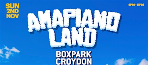 AMAPIANOLAND - London's Biggest Amapiano & Afrobeats Day Experience