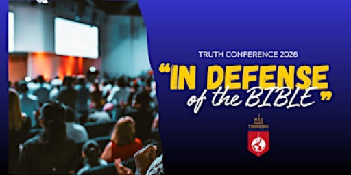 Truth Conference: In Defense of the Bible