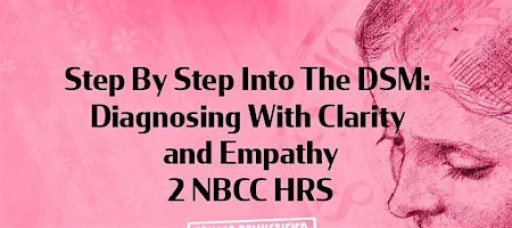 Step Into The DSM V-TR: Diagnosing With Precision and Empathy