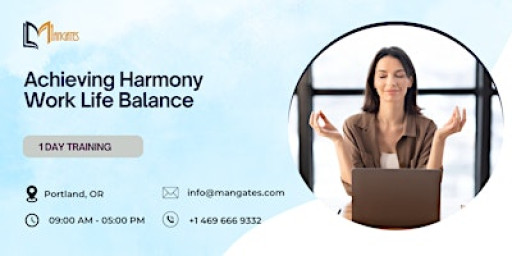 Achieving Harmony: Work-Life Balance 1 Day Training in Portland, OR
