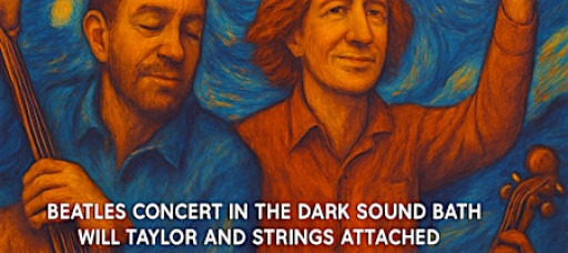 Beatles Concert in the Dark w Award Winning Violinist Will Taylor & Cellist