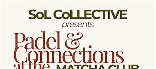 Sol Collective presents: Padel & Connections at The Matcha Club