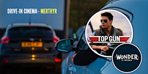 Drive in Cinema - Top Gun - Merthyr