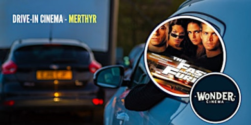 Drive in Cinema - The Fast and the Furious - Merthyr