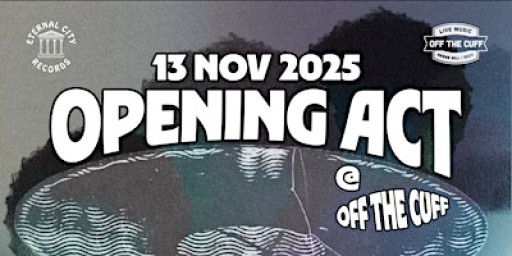 Eternal City Records presents: Opening Act @ Off The Cuff