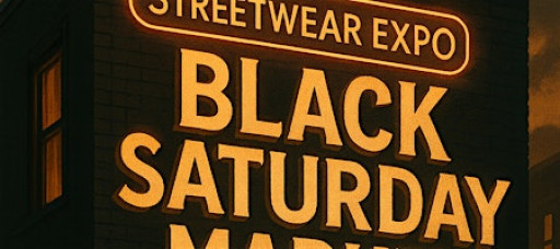 The Streetwear Expo: Black Saturday Market