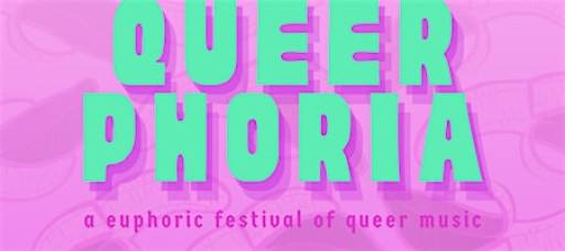 Queerphoria - a euphoric festival of queer music