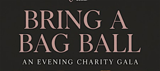 Bring A Bag Ball - An Evening Charity Gala - This Saturday November 22
