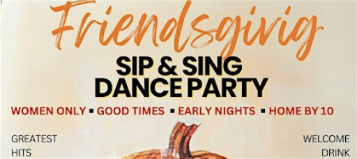 Friendsgiving SIP & SING Dance Party