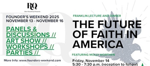 RQ's FOUNDER'S WEEKEND: FRANKLIN LECTURE WITH MOLLY WORTHEN