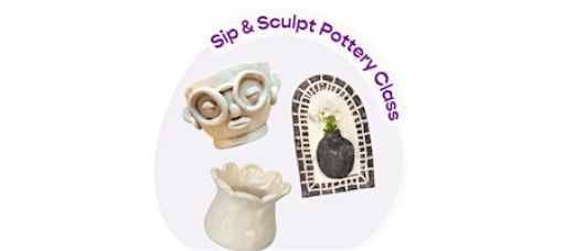 Sip & Sculpt Pottery Workshop