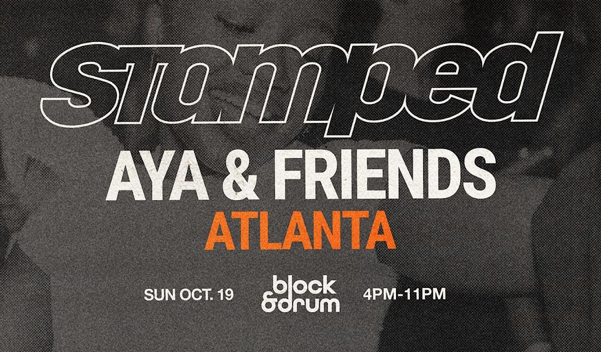 STAMPED: AYA x Friends  - ATLANTA - Amapiano, Afrobeats & more.