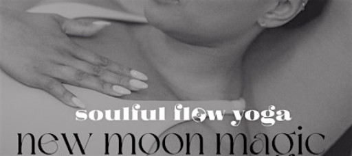 Soulful Flow Yoga: New Moon Magic with Jasmine RaShae'