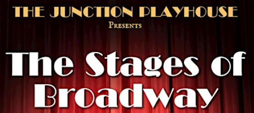 The Junction Playhouse Presents The Stages of Broadway: A Cabaret