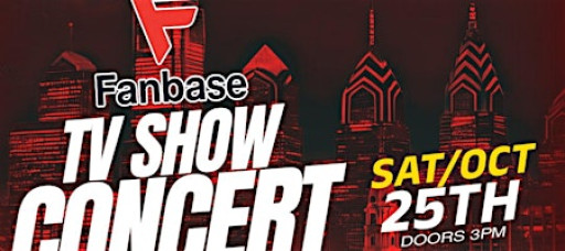 FANBASE TV SHOW CONCERT "PHILLY EDITION"