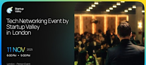 Tech Networking Event by Startup Valley  in London