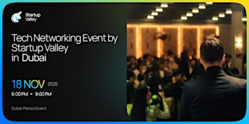 Tech Networking Event by Startup Valley  in Dubai