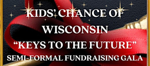Kids’ Chance of Wisconsin “Keys To The Future” Semi-Formal Fundraising Gala