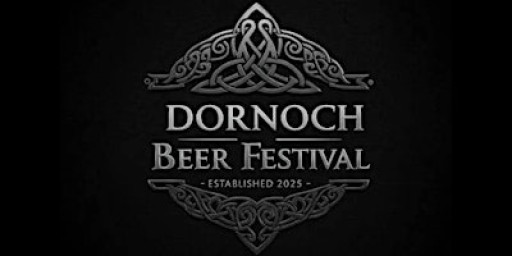 Dornoch Beer & Music Festival 17th & 18th of July 2026