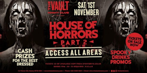 HALLOWEEN HOUSE OF HORRORS PT2 | Sat 1st Nov |Vault nightclub | The Bank