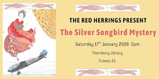 The Red Herrings present The Silver Songbird Mystery | Thornbury Library