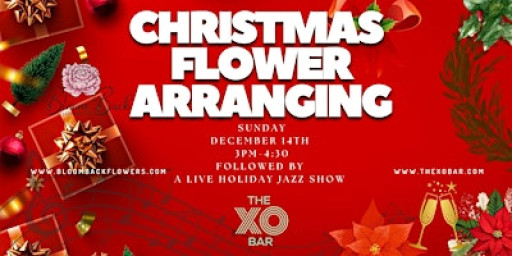 XO Bar Holiday Floral Arranging Party and Christmas Jazz