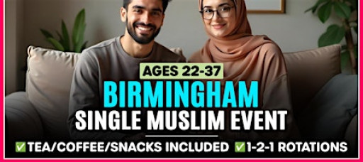 Single Muslim Marriage Events Birmingham - Ages 22-37
