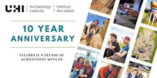 UHI Archaeology Institute 10 Year Anniversary