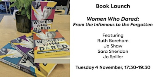 Book Launch: "Women Who Dared: from the infamous to the forgotten"