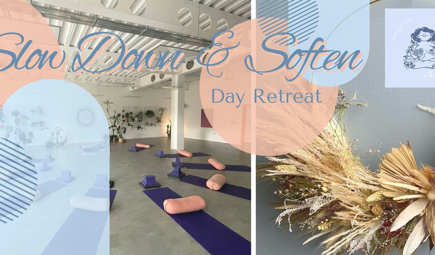 Slow Down & Soften  |  1/2 Day Retreat