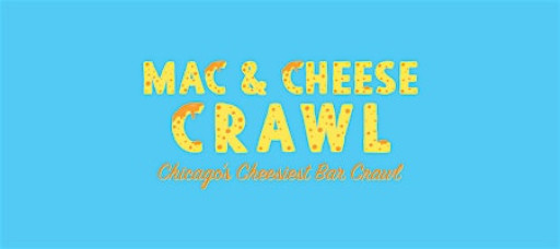 Mac & Cheese Crawl - Chicago's Cheesiest Bar Crawl! Mac & Cheese Included!
