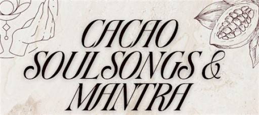 Cacao, Soulsongs & Mantra