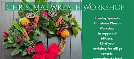 Christmas Wreath Workshop Supporting The Local Charity MK Act