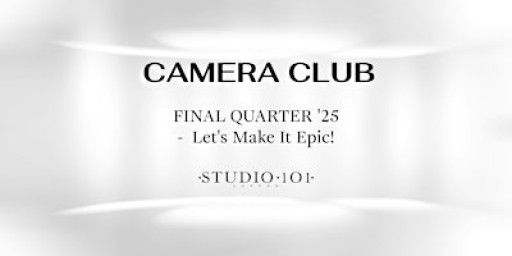 CAMERA CLUB - THURSDAYS 7-9PM