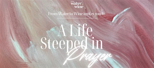 A Life Steeped in Prayer