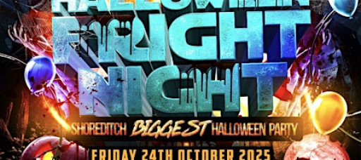HALLOWEEN FRIGHT NIGHT - Shoreditch's ULTIMATE Halloween PARTY (4AM FINISH)