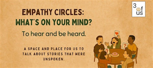 3 of Us [Empathy Circles]: What's on your mind?