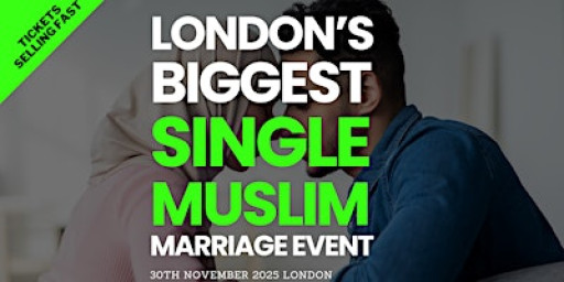 500+ Single Muslims | London Halal Marriage Event | Sun 30th Nov 2025