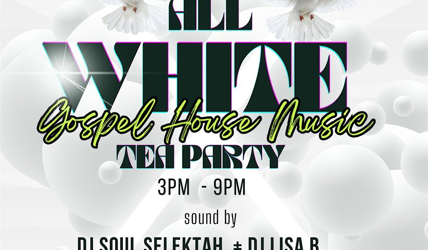 All White Gospel House Music Tea Party