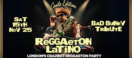 REGGAETON LATINO "BAD BUNNY CASITA EDITION" - UK'S CRAZIEST REGGAETON PARTY