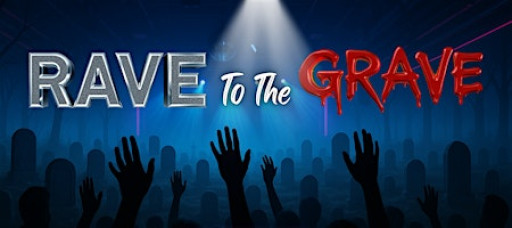 Rave To The Grave