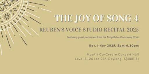 The Joy of Song 4 :   Reuben Lai Voice Studio Recital 2025