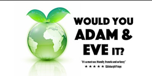 Would you Adam and Eve it? - Searchlight theatre @ Westwoodhill