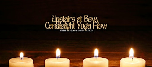 Upstairs at Bow: Candlelight Flow Yoga
