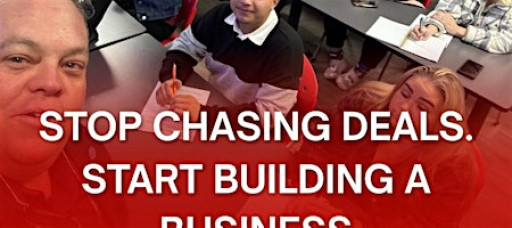 STOP CHASING DEALS. START BUILDING A BUSINESS.