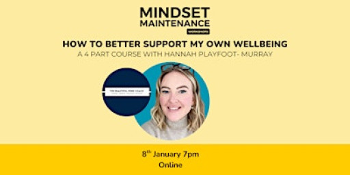 How to better support my own Mental Wellbeing - A 4-Part Course: Session 2