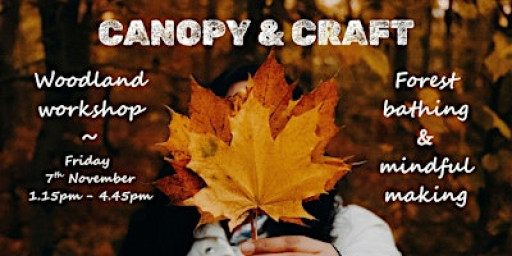 CANOPY & CRAFT:  an afternoon of forest bathing & mindful making