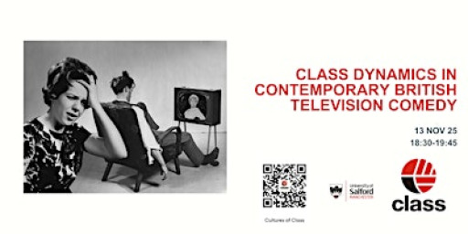 Class Dynamics in Contemporary British Television Comedy, Dr. Laura Minor