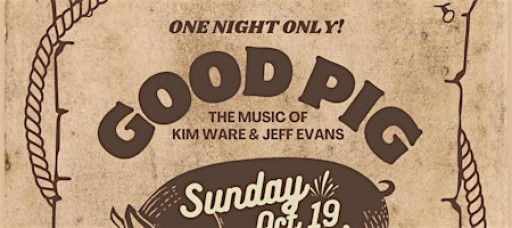 GOOD PIG: The Music of Kim Ware + Jeff Evans